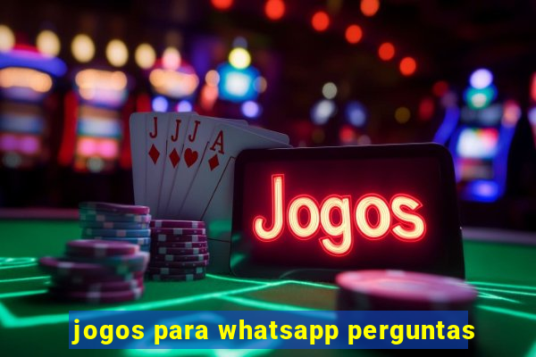 jogos para whatsapp perguntas